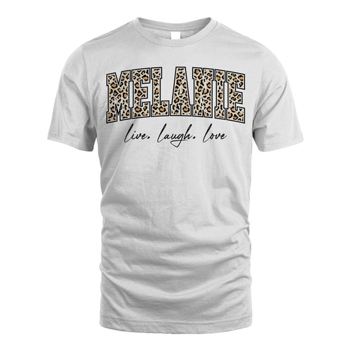 Live Laugh Love Custom Name With Leopard Pattern Shirt MELANIE M1-13