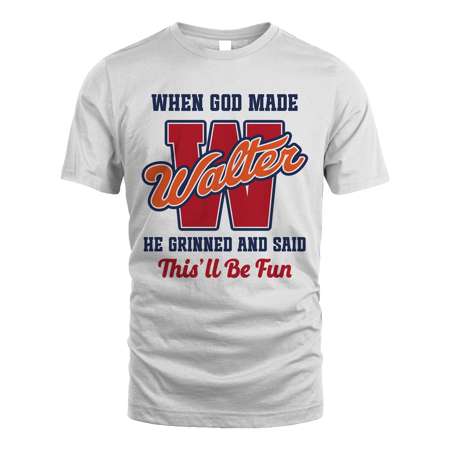 God Made Your Name Custom Shirt WALTER M1-16