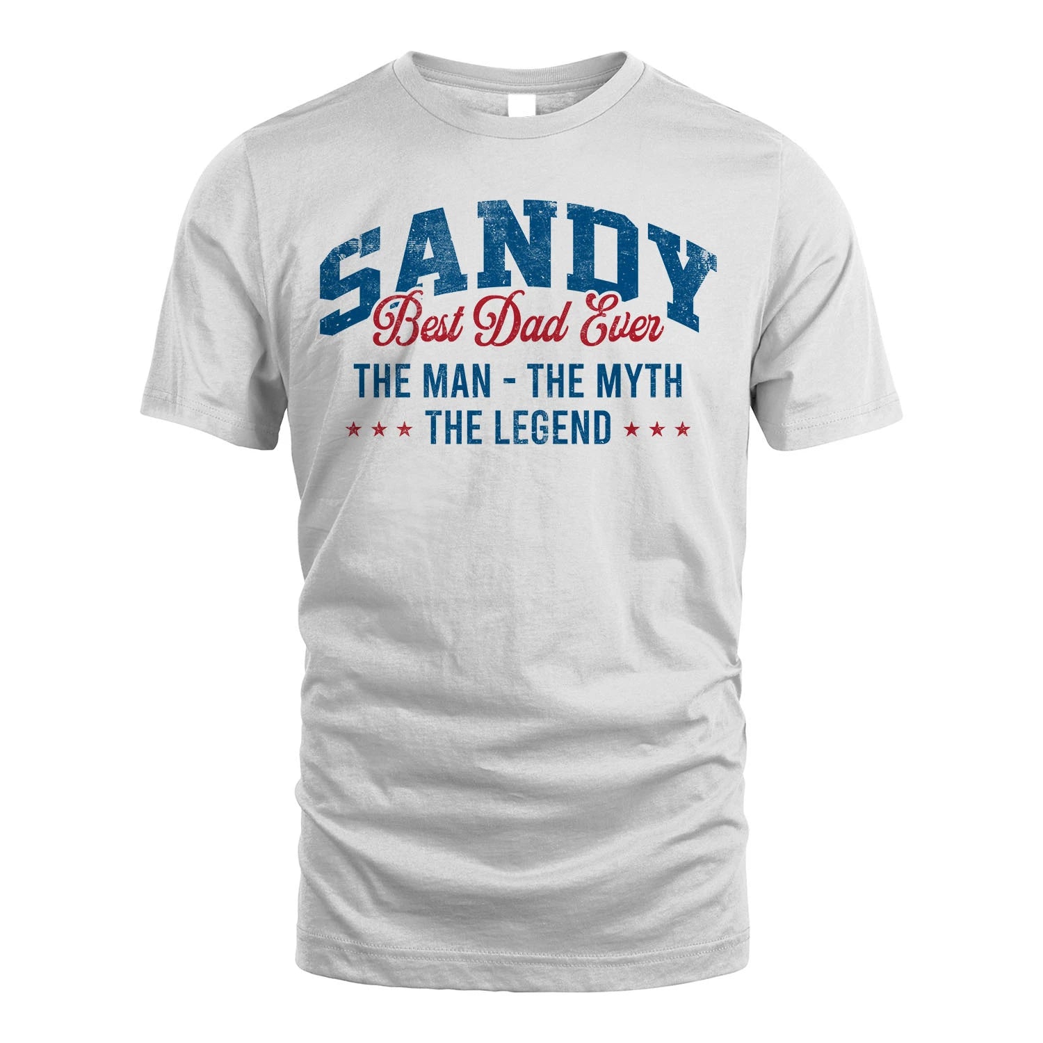 Best Dad Ever The Man The Myth The Legend SANDY M1-7