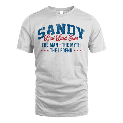 Best Dad Ever The Man The Myth The Legend SANDY M1-7