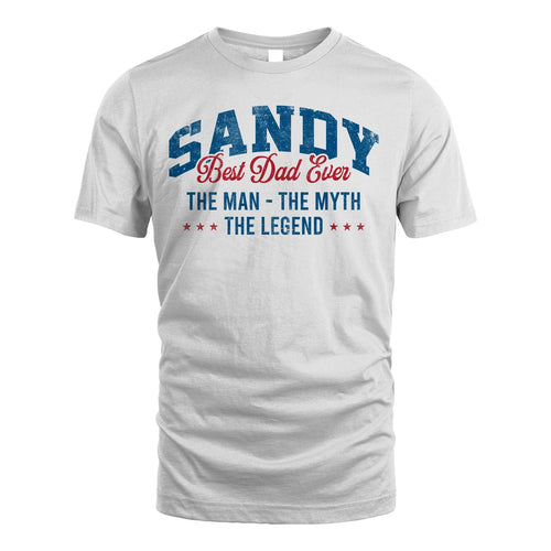 Best Dad Ever The Man The Myth The Legend SANDY M1-7