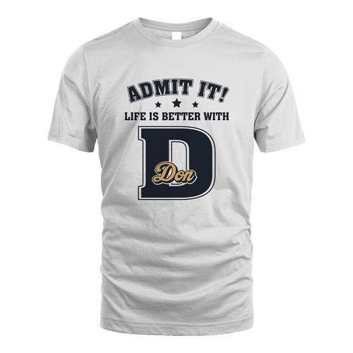 Life Is Better With Your Name Shirt DON M1-17