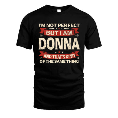 DONNA 13K1-566 I'm Not Perfect But I Am...