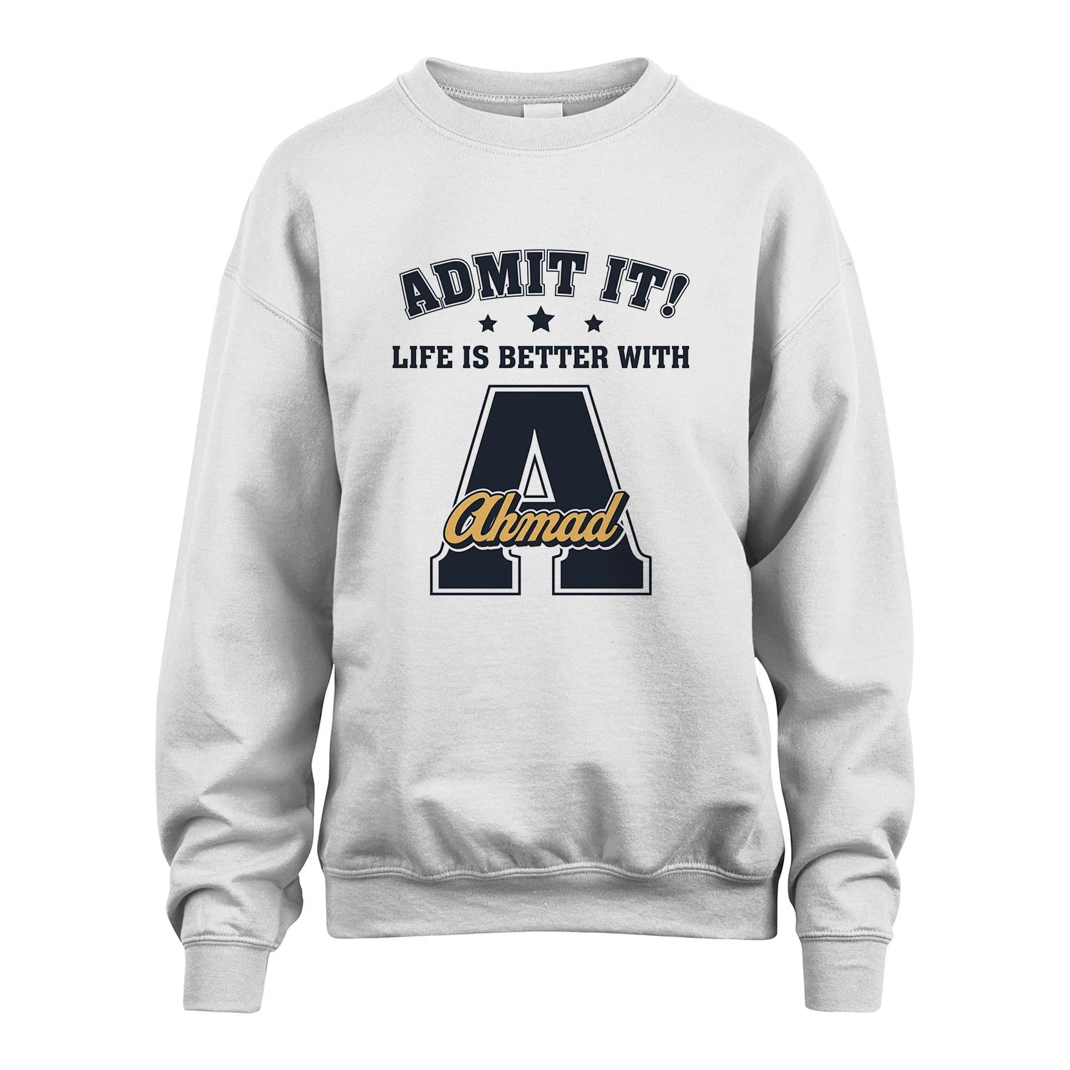 Life Is Better With Your Name Shirt AHMAD M1-17