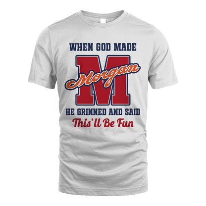 God Made Your Name Custom Shirt MORGAN M1-16