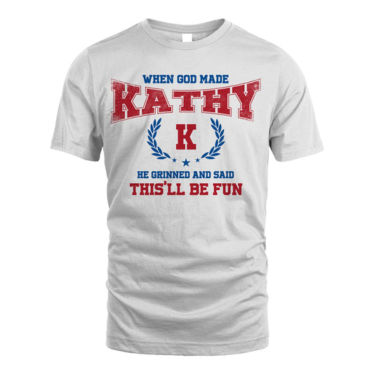 When God Made He Grinned And Said This'll Be Fun Shirt KATHY M1-12