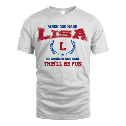 When God Made He Grinned And Said This'll Be Fun Shirt LISA M1-12