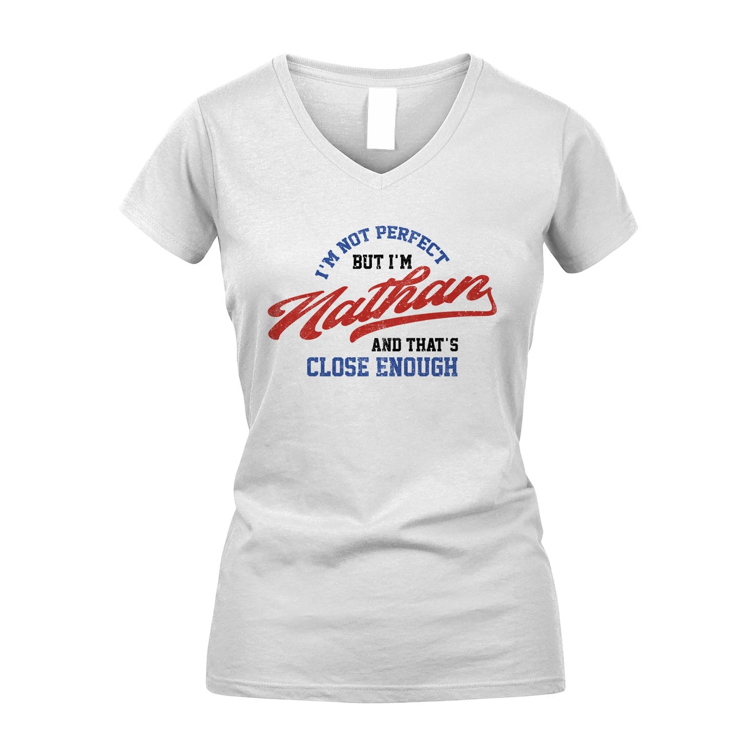 I'm Not Perfect But I'm Your Name And That's Close Enough Shirt NATHAN M1-27