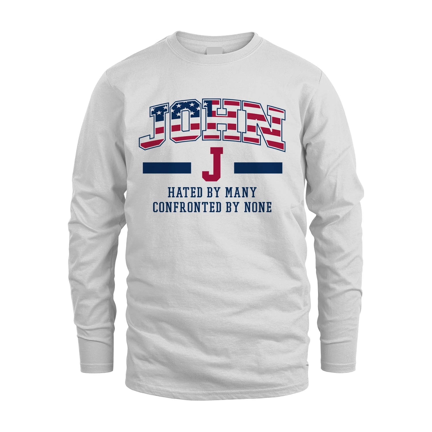 Hated By Many Confronted By None America Shirt JOHN M1-10