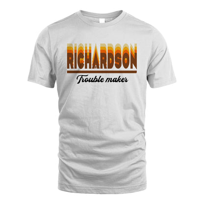 Your Name Trouble Maker Funny Shirt RICHARDSON M1-34