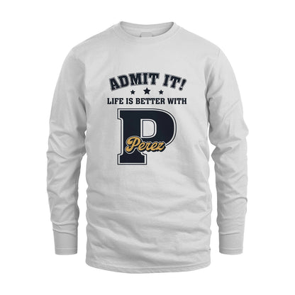 Life Is Better With Your Name Shirt PEREZ M1-17