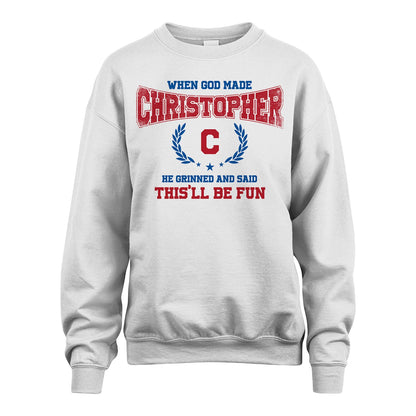 When God Made He Grinned And Said This'll Be Fun Shirt CHRISTOPHER M1-12
