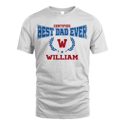 Certified Best Dad Ever Shirt WILLIAM M1-11