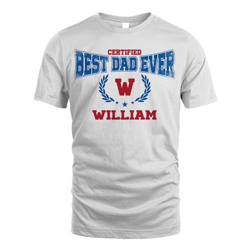 Certified Best Dad Ever Shirt WILLIAM M1-11