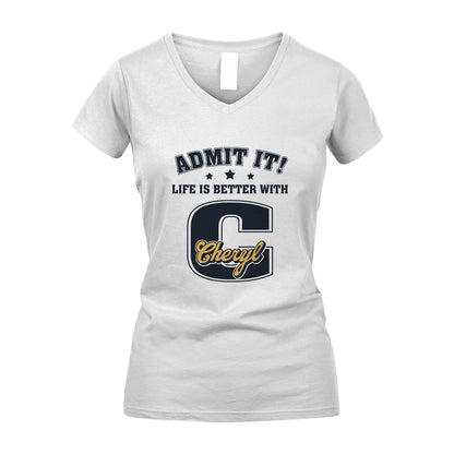 Life Is Better With Your Name Shirt CHERYL M1-17