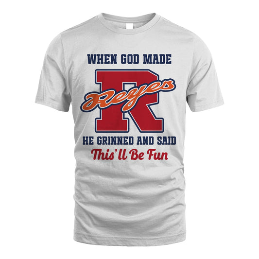 God Made Your Name Custom Shirt REYES M1-16