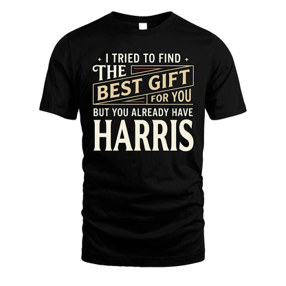 I Tried To Find The Best Gift For You Shirt HARRIS M1-3