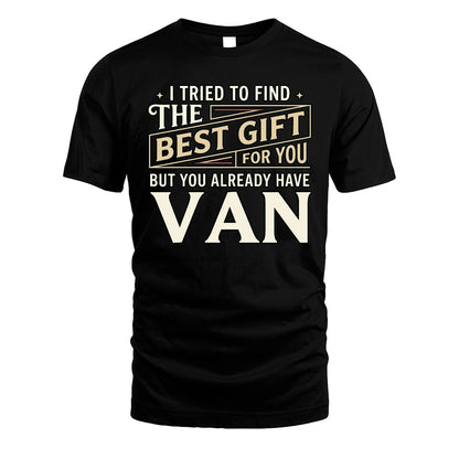 I Tried To Find The Best Gift For You Shirt VAN M1-3
