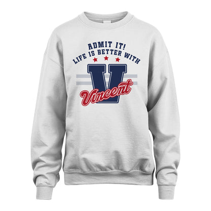 Admit It Life Is Better With Your Name Custom Shirt VINCENT M1-20