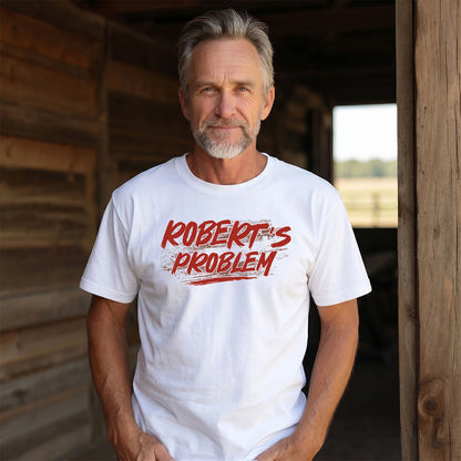Someone's Problem Funny Shirt ROBERT M1-5