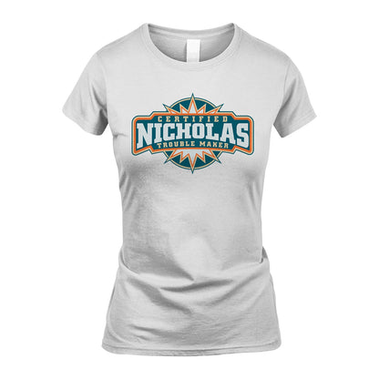 Certified Your Name Trouble Maker Shirt NICHOLAS M1-36