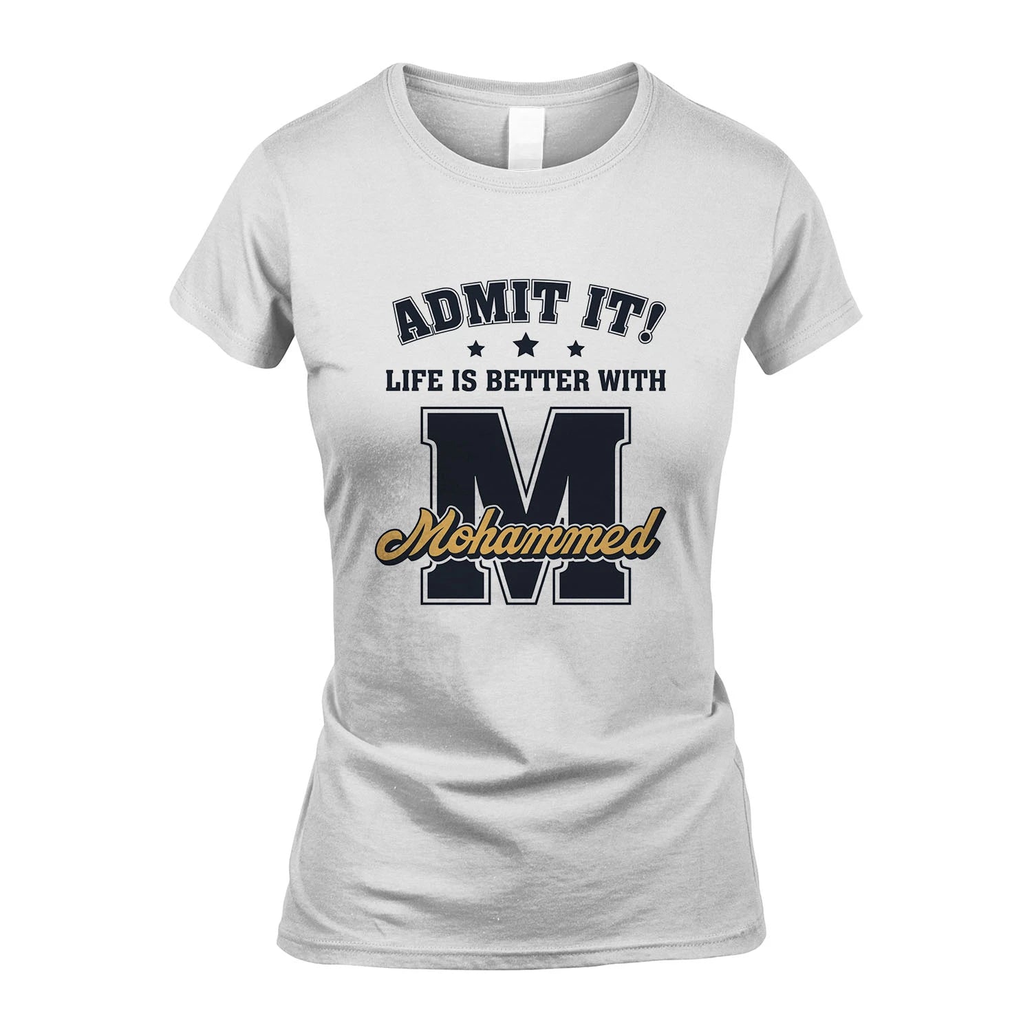 Life Is Better With Your Name Shirt MOHAMMED M1-17