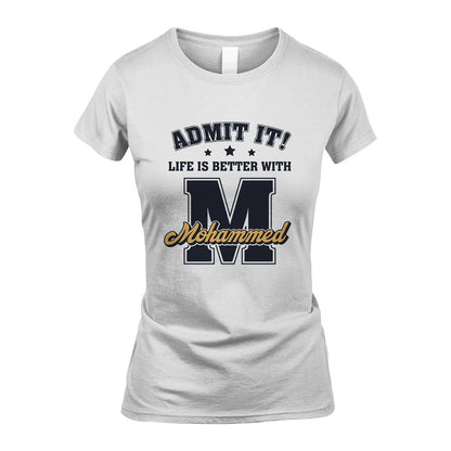 Life Is Better With Your Name Shirt MOHAMMED M1-17