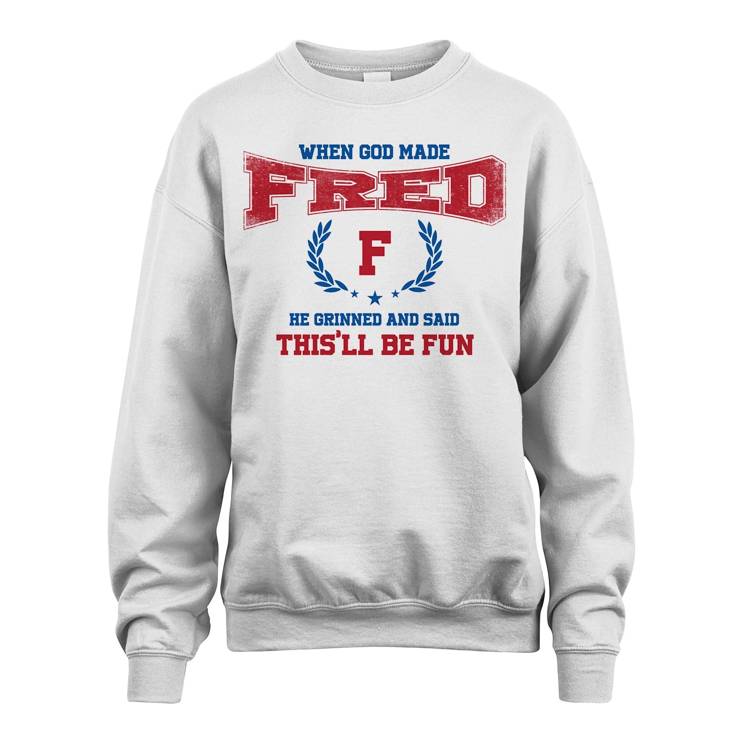 When God Made He Grinned And Said This'll Be Fun Shirt FRED M1-12