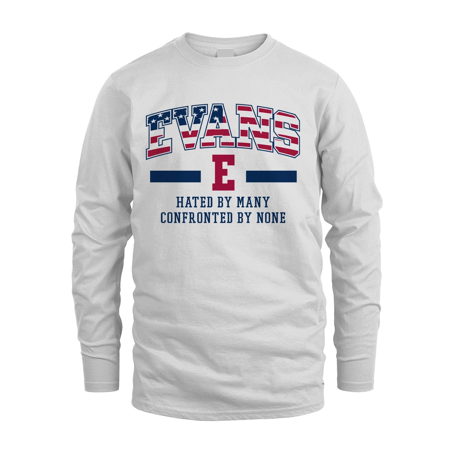 Hated By Many Confronted By None America Shirt EVANS M1-10