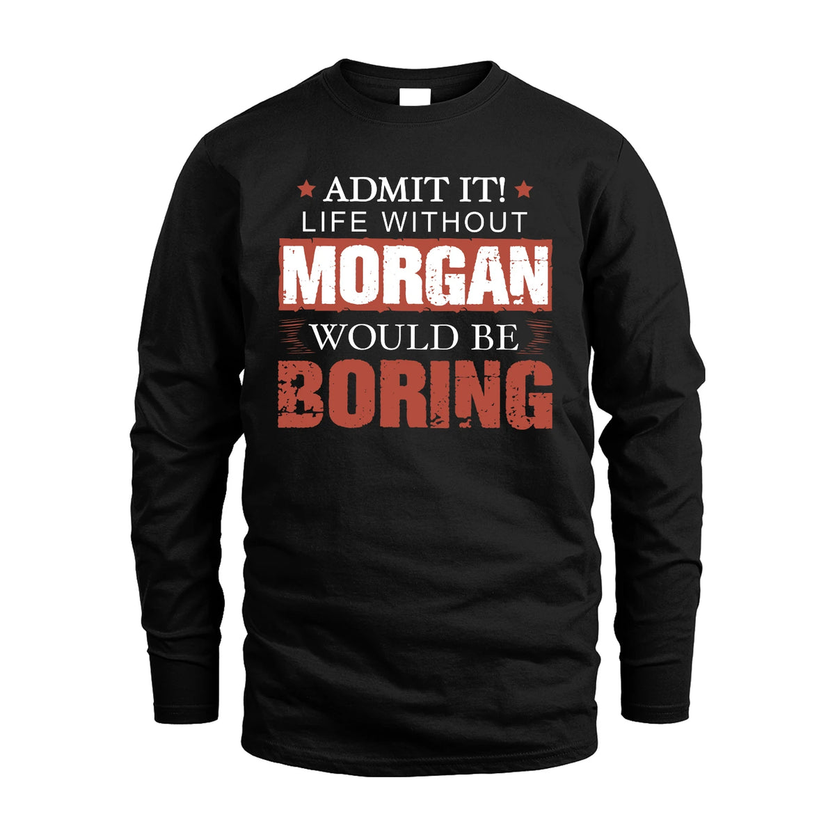Admit It Life Without Your Name Would Be Boring Warning Shirt MORGAN M1-44