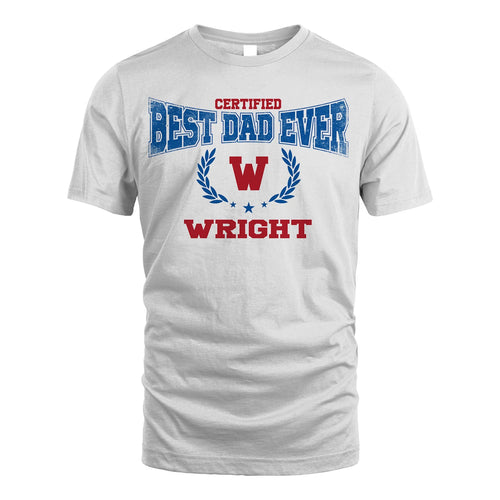 Certified Best Dad Ever Shirt WRIGHT M1-11