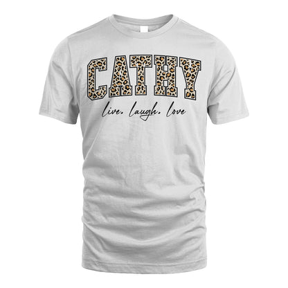 Live Laugh Love Custom Name With Leopard Pattern Shirt CATHY M1-13