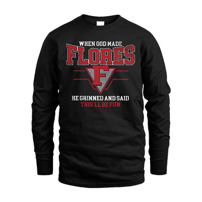 When God Made Your Name He Grinned And Said This'll Be Fun Baseball Shirt FLORES M1-29