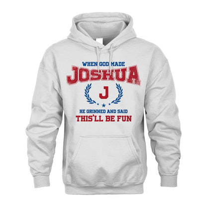 When God Made He Grinned And Said This'll Be Fun Shirt JOSHUA M1-12