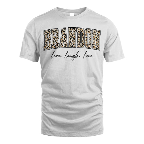 Live Laugh Love Custom Name With Leopard Pattern Shirt BRANDON M1-13