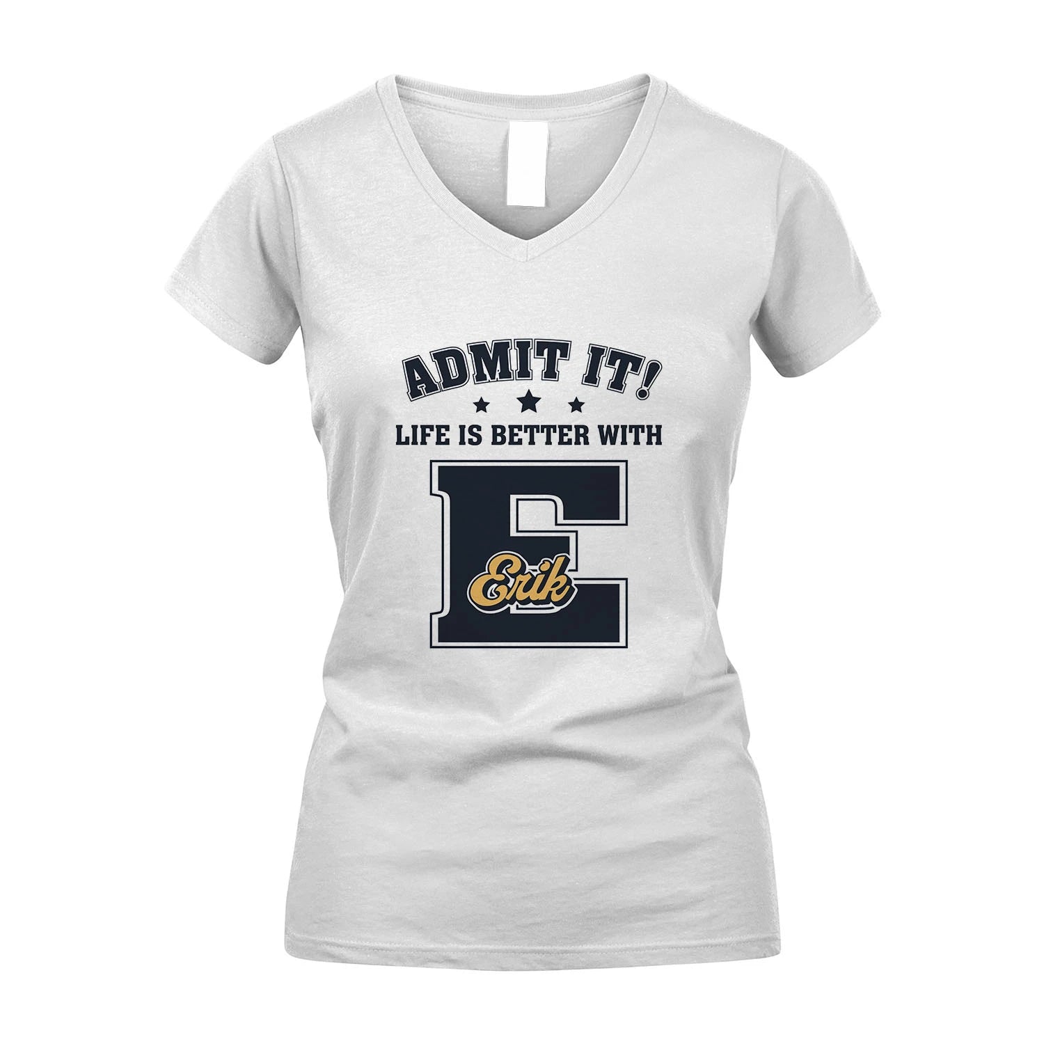 Life Is Better With Your Name Shirt ERIK M1-17