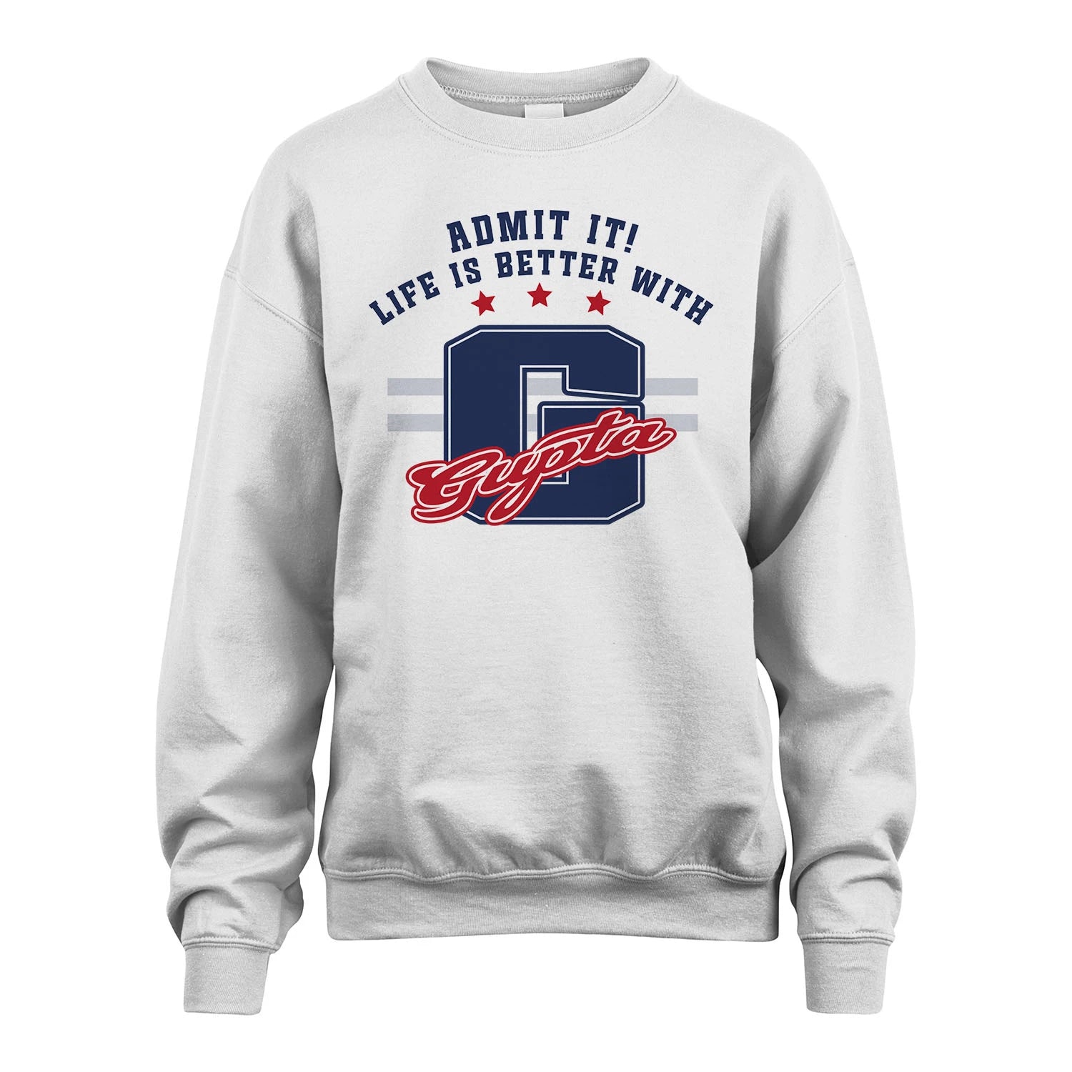 Admit It Life Is Better With Your Name Custom Shirt GUPTA M1-20