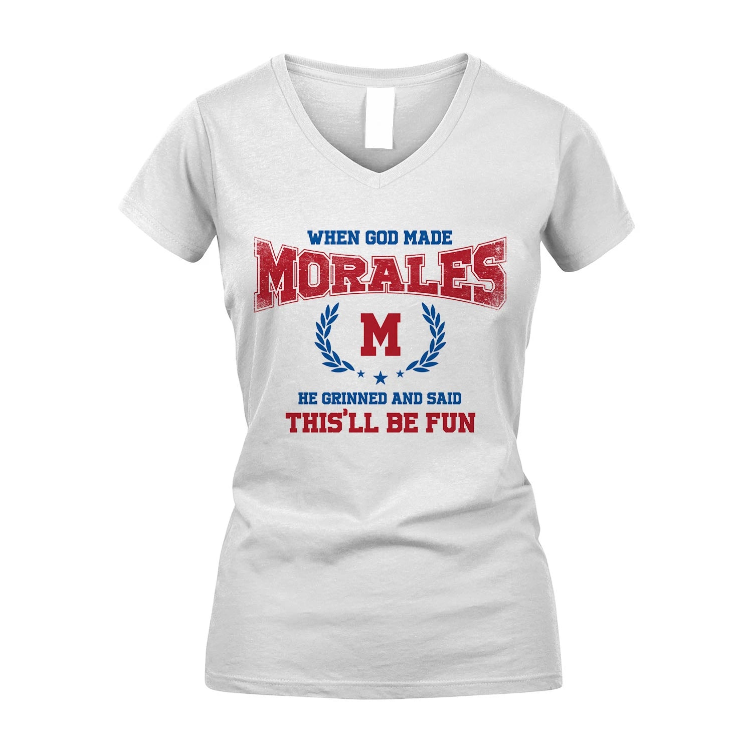 When God Made He Grinned And Said This'll Be Fun Shirt MORALES M1-12