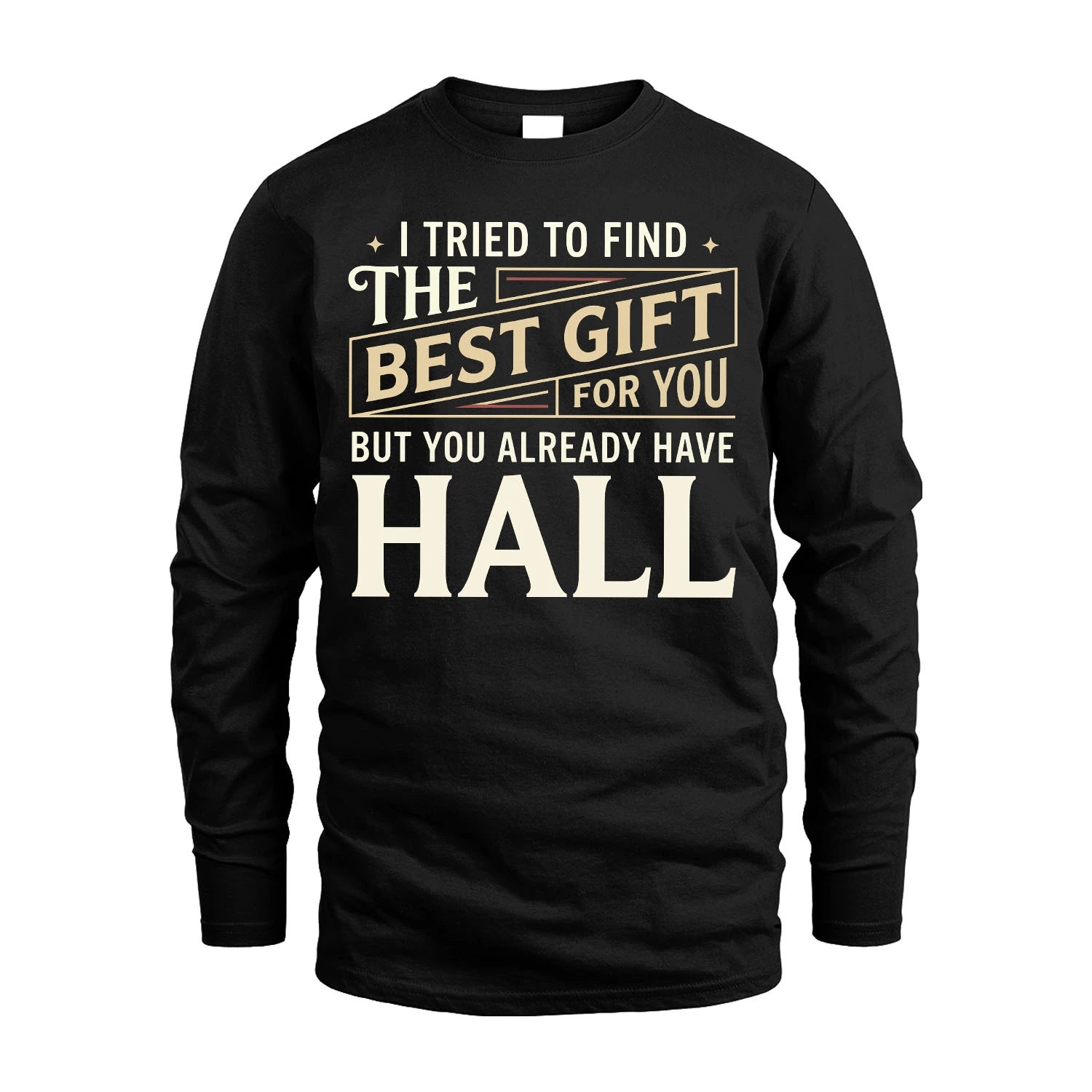 I Tried To Find The Best Gift For You Shirt HALL M1-3