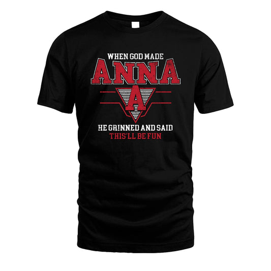 When God Made Your Name He Grinned And Said This'll Be Fun Baseball Shirt ANNA M1-29
