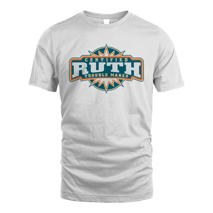 Certified Your Name Trouble Maker Shirt RUTH M1-36