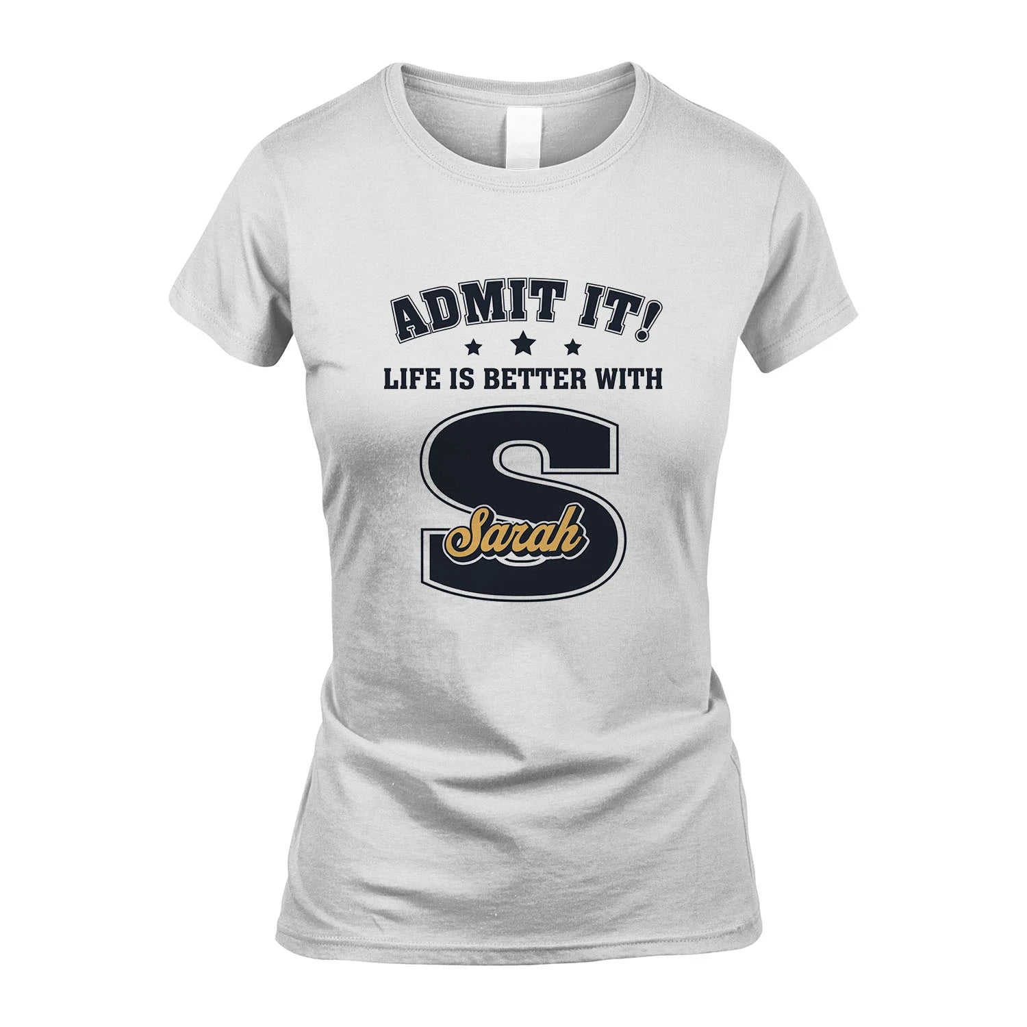 Life Is Better With Your Name Shirt SARAH M1-17
