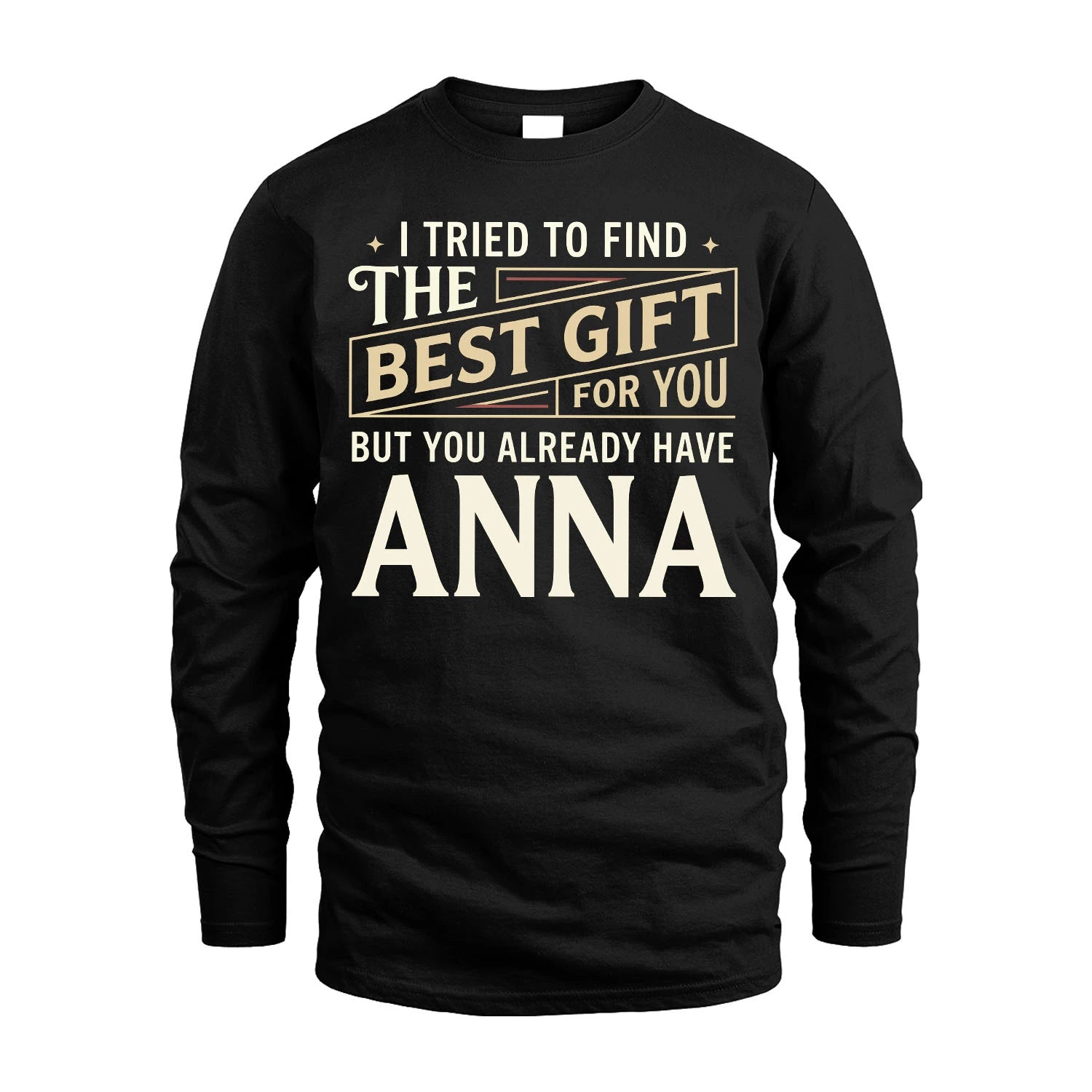 I Tried To Find The Best Gift For You Shirt ANNA M1-3