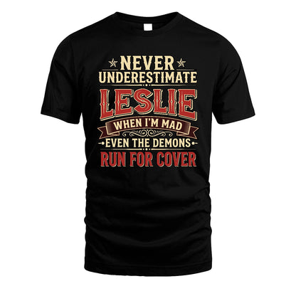 Never Underestimate When I'm Mad Shirt LESLIE M1-4