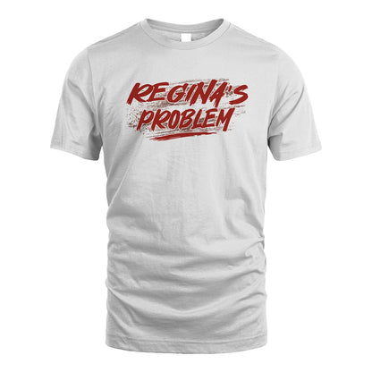 Someone's Problem Funny Shirt REGINA M1-5