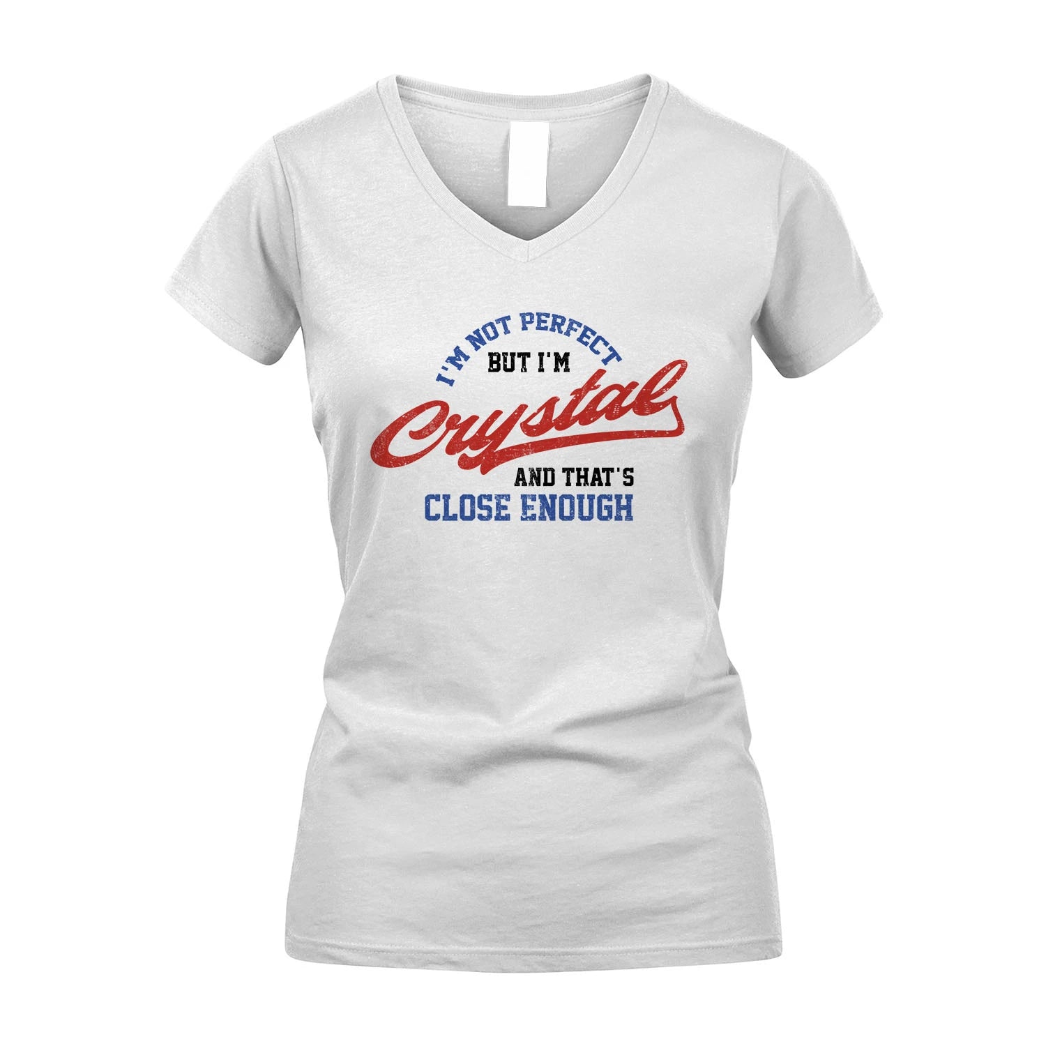 I'm Not Perfect But I'm Your Name And That's Close Enough Shirt CRYSTAL M1-27