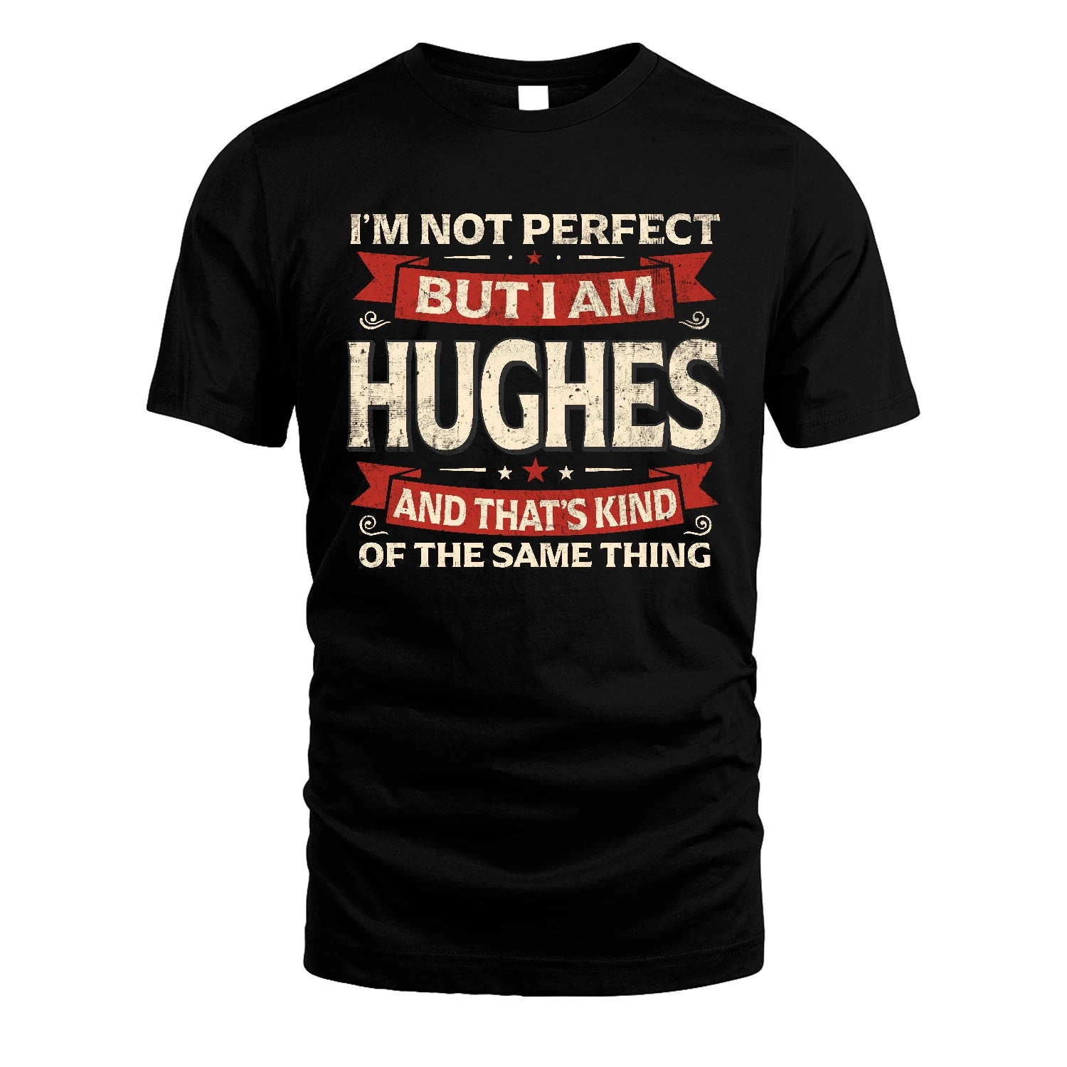 HUGHES 13K1-566 I'm Not Perfect But I Am...