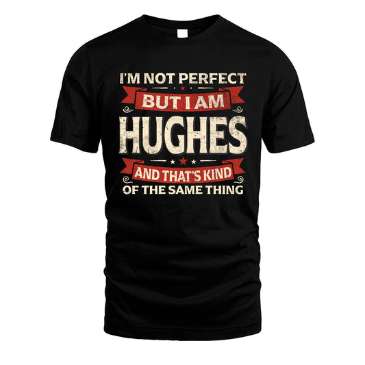 HUGHES 13K1-566 I'm Not Perfect But I Am...