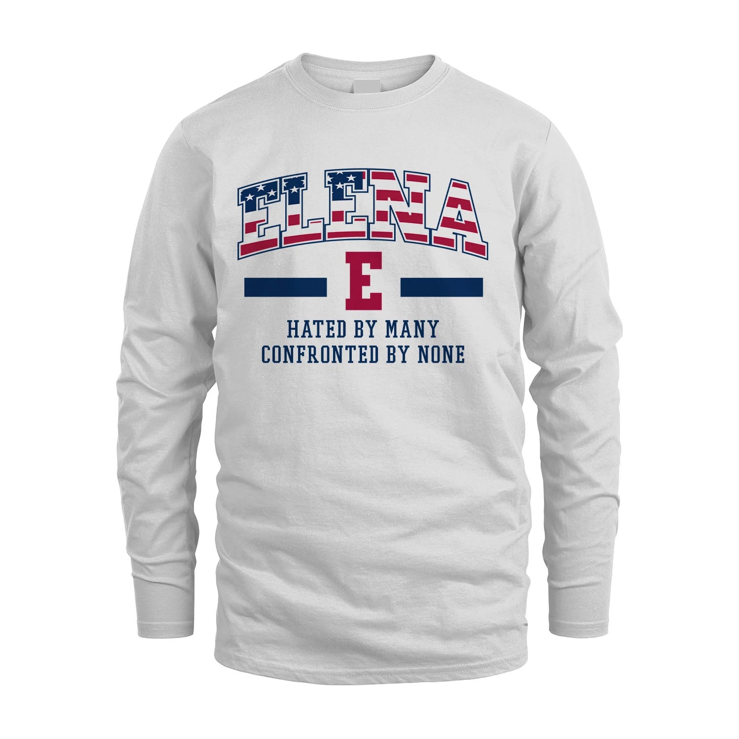 Hated By Many Confronted By None America Shirt ELENA M1-10
