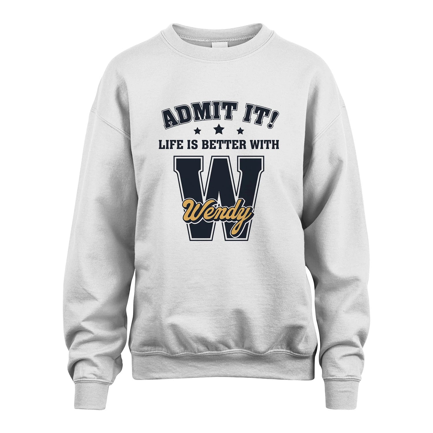 Life Is Better With Your Name Shirt WENDY M1-17